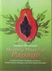 Healing Power of Papaya by Barbara Somonsohn