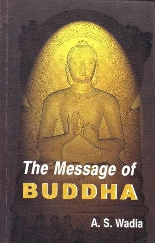 The message of buddha by A.S Wadia