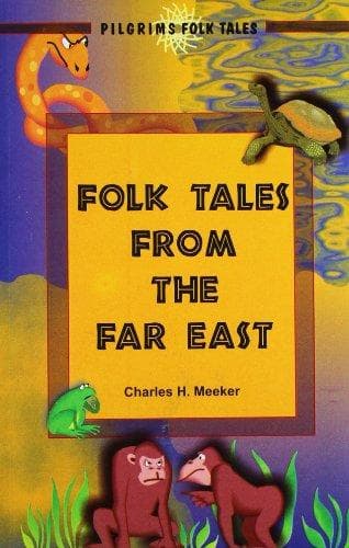 Folk Tales From the far East by Charles H. Meeker