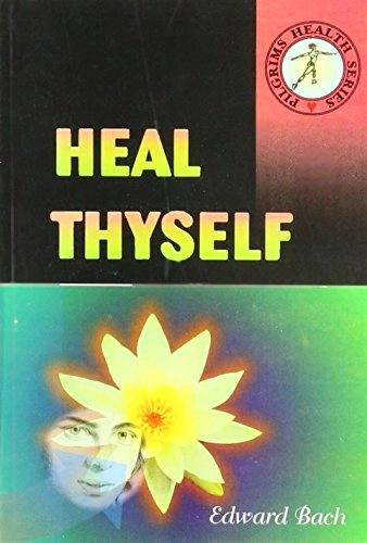 Heal Thyself by Edward Bach