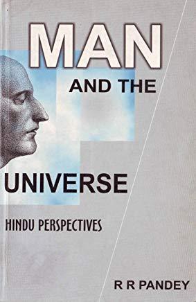 Man and the Universe by R. R. Pandey
