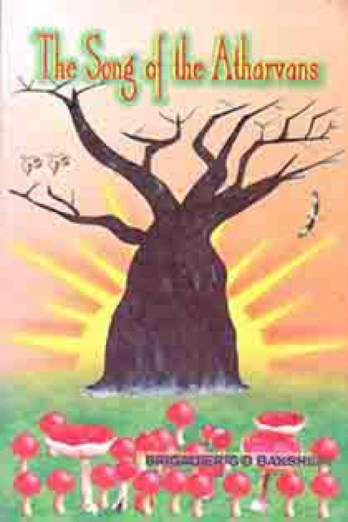 The song of the Atharvans by Brigadier G D Bakshi