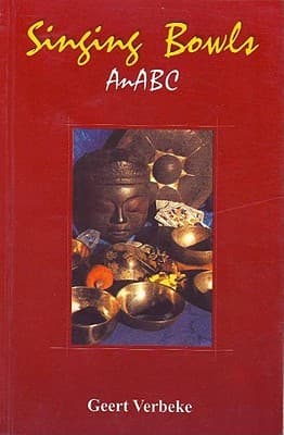 Singing Bowls an abc by Geert Verbeke