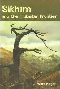 sikhim and the thibetan frontier by J. Ware Edgar