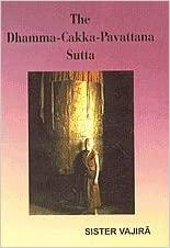 Dhamma cakka pavattana Sutta by Sister Vajira