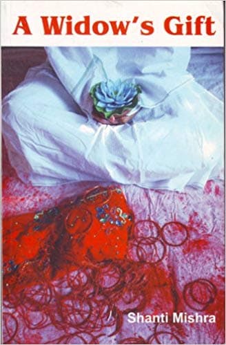 A Widow's Gift by Shanti Mishra