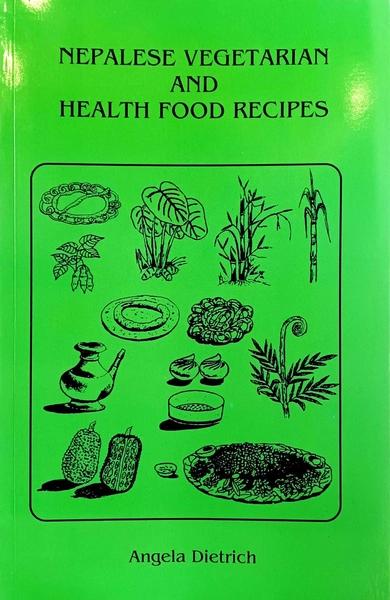Nepalese Vegetarian and Health Food Recipes by Angela Detrich
