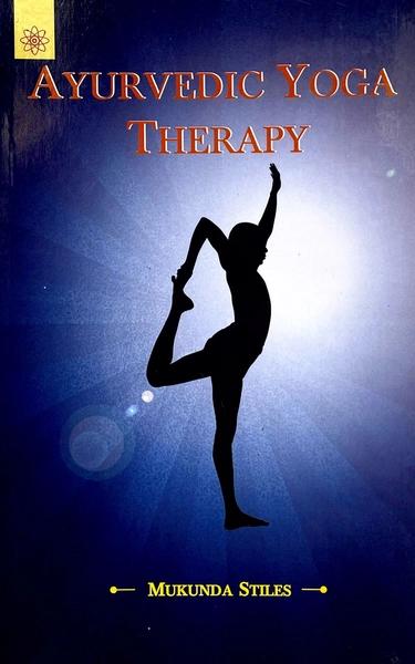 Ayurvedic Yoga Therapy by Mukunda Stiles