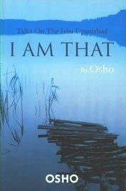 I Am That: Talks On The Isha Upanishad by Osho