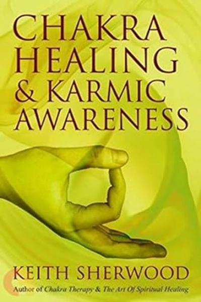 Chakra Healing & Karmic Awareness by Keith Sherwood