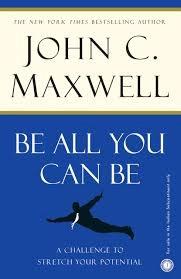 Be all you can be by John C. Maxwell