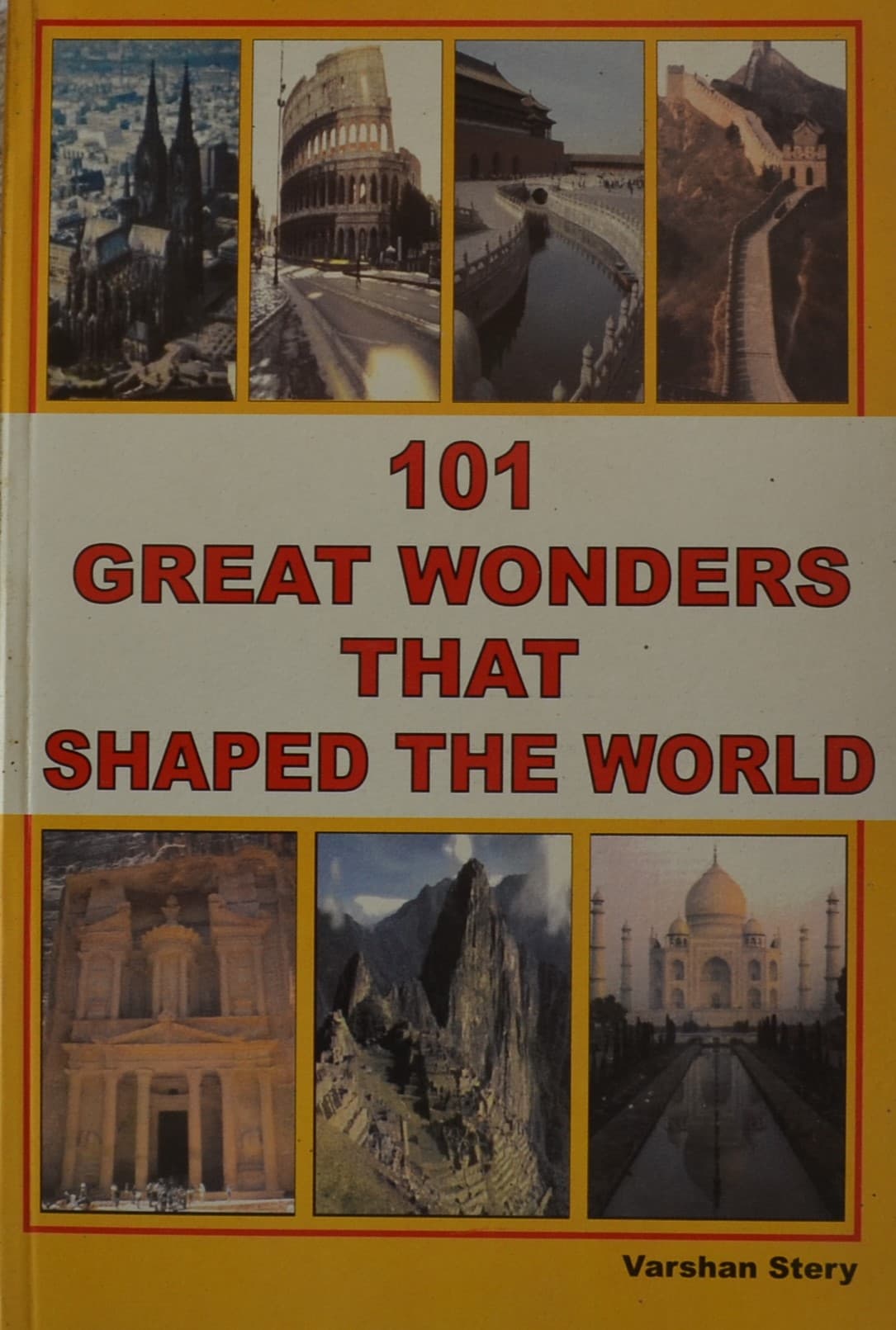 101 Great Wonders That Shaped the World by Varshan Stery