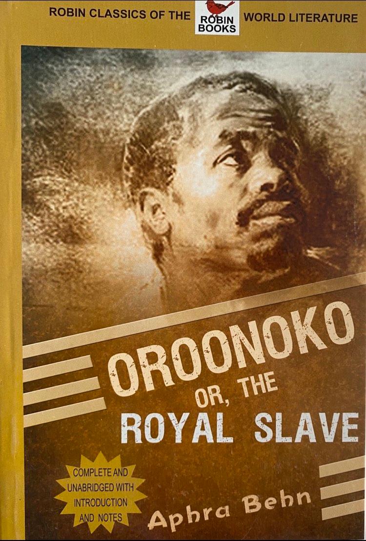 oroonoko or, the royal slave by Aphra Behn