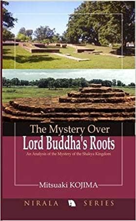 The Mystery Over Lord Buddha's Roots by Mitsuaki Kojima