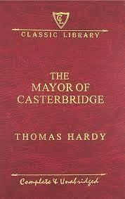 The mayor of casterbridge by Thomas Hardy