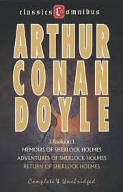 The Adventures of Sherlock Holmes, the Memoirs of Sherlock Holmes & the Return of Sherlock Holmes by Sir Arthur Conan Doyle