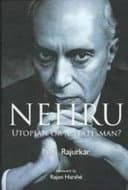 Nehru Utopian Or a Statesman? by N. G. Rajkumar