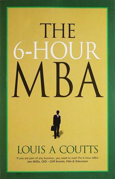 The 6 hours MBA by Louis A. Coutts