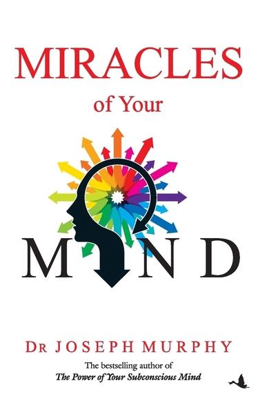 Miracles of your mind by Joseph Murphy
