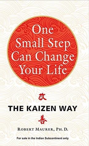 One Small Step Can Change Your Life by Robert Maurer