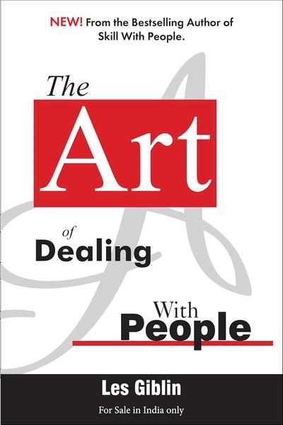 ART OF DEALING WITH PEOPLE. by Les Giblin