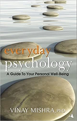 everyday psychology a Guide to your personal well being by Vinay Mishra Phd