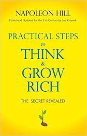 Practical steps to think and grow rich by Napoleon Hill