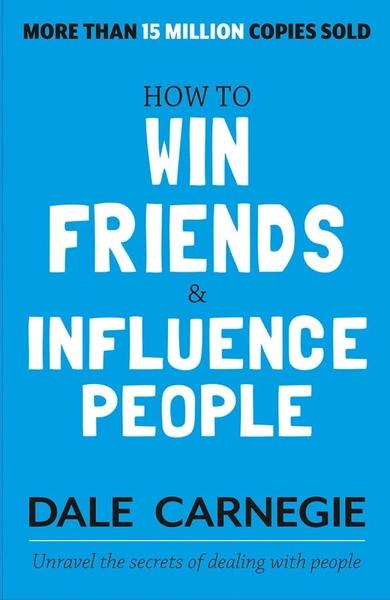 How to Win Friends and Influence People by Dale Carnegie