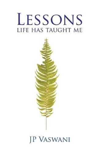 Lessons Life Has Taught Me by J.P. Vaswani