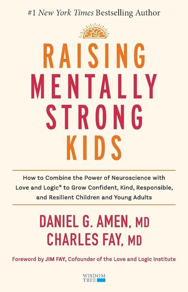 Raising Mentally Strong Kids by Daniel G Amen, Charles Fay