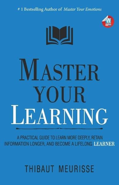 Master Your Learning by Thibaut Meurisse