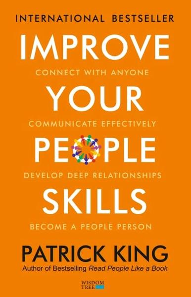 Improve Your People Skills by Patrick King