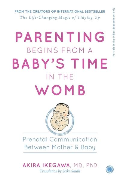 Parenting Begins From a Baby’s Time in the Womb by Akira Ikegawa
