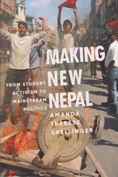 Making New Nepal by Amanda Therese Snellinger