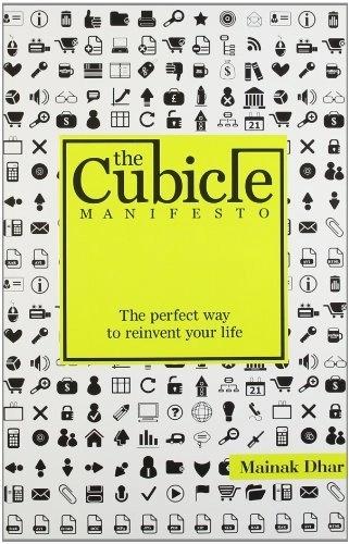The Cubicle Manifesto by Mainak Dhar