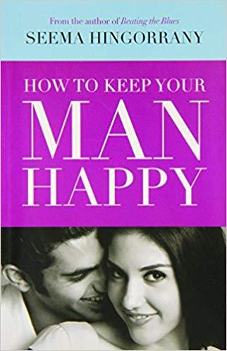 how to keep your man happy by Seema Hingorrany