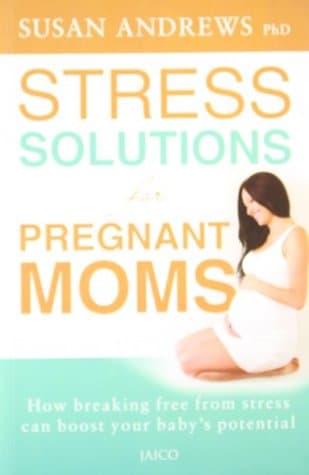 Stress Solutions for Pregnant Moms by Susan Andrews