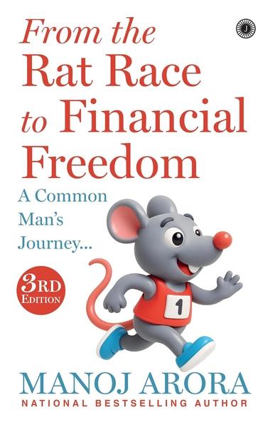 From the Rat Race to Financial Freedom by Manoj Arora