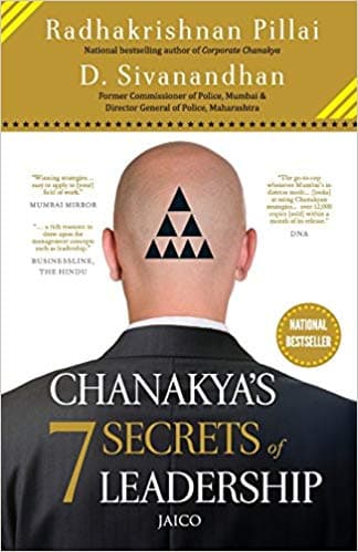 Chanakyas 7 secrets of Leadership by Radhakrishnan Pillai D. Sivanandhan