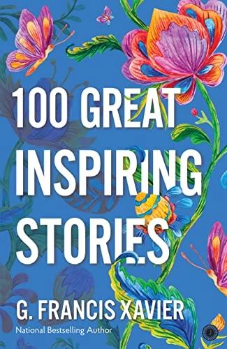 100 Great Inspiring Stories by Dr G. Francis Xavier