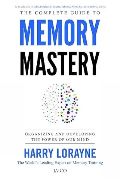 The Complete Guide to Memory Mastery by Harry Lorayne