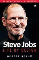 Steve Jobs: Life by Design by George Beahm