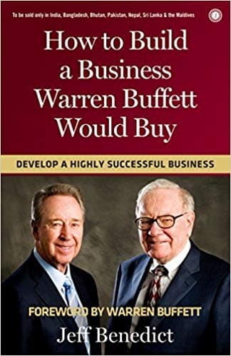 How to Build a Business Warren Buffett Would Buy by Jeff Benedict