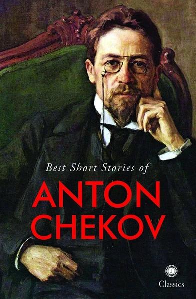 Best Short Stories of Anton Chekov by Anton Chekhov