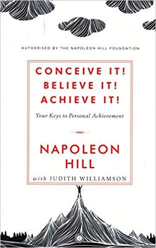 Conceive it! Believe It! Achieve it! by Napoleon Hill, Judith Williamson
