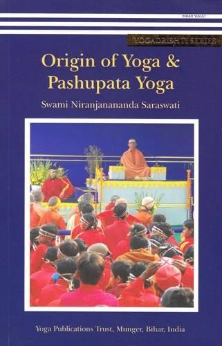 Origin of Yoga & Pashupata Yoga by Swami Niranjanananda Saraswati