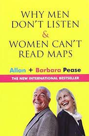 Why Men Don't Listen and Women Can't Read Maps by Allan + Barbara Pease