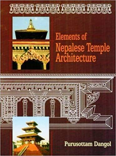 Elements of Nepalese Temple Architecture by Purusottam Dangol