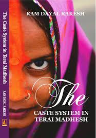 The Caste System in Terai Madhesh by Ram Dayal Rakesh