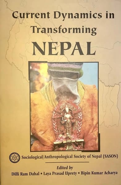 CURRENT DYNAMICS IN TRANSFORMING NEPAL. by Dilli Ram Dahal Laya Prasad Uprety